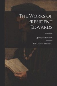 bokomslag The Works of President Edwards