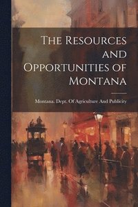 bokomslag Resources and Opportunities of Montana