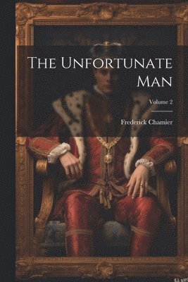 Frederick Chamier - Unfortunate Man; Volume 2, Häftad