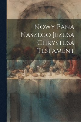 bokomslag Nowy Pana Naszego Jezusa Chrystusa Testament