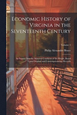Economic History of Virginia in the Seventeenth Century