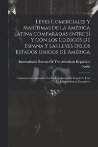 bokomslag Leyes Comerciales Y Martimas De La Amrica Latina Comparadas Entre S Y Con Los Cdigos De Espaa Y Las Leyes Delos Estados Unidos De Amrica