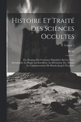 Histoire Et Traité Des Sciences Occultes