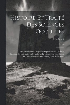Histoire Et Trait Des Sciences Occultes 1