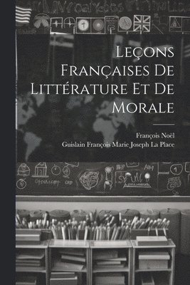 Leons Franaises De Littrature Et De Morale 1