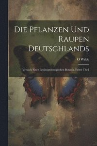 bokomslag Die Pflanzen Und Raupen Deutschlands