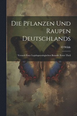 Die Pflanzen Und Raupen Deutschlands 1