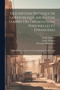 bokomslag Description Physique De La Rpublique Argentine D'aprs Des Observations Personelles Et trangres