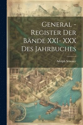 General -Register der Bnde XXI- XXX des Jahrbuches 1