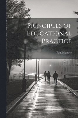 Paul Klapper - Principles of Educational Practice, Häftad