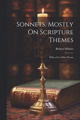 Sonnets, Mostly On Scripture Themes
