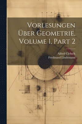 bokomslag Vorlesungen ber Geometrie, Volume 1, part 2