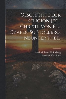 bokomslag Geschichte der Religion Jesu Christi, von F.L., Grafen su Stolberg, Neunter Theil