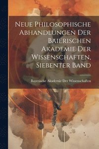 bokomslag Neue Philosophische Abhandlungen Der Baierischen Akademie Der Wissenschaften, Siebenter Band
