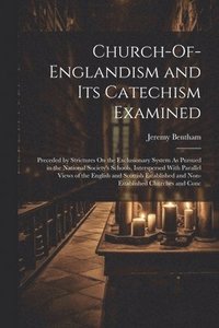 bokomslag Church-Of-Englandism and Its Catechism Examined