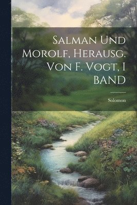 Solomon - Salman Und Morolf, Herausg. Von F. Vogt, I BAND, Häftad