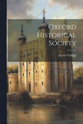 Exeter College (University of Oxford) - Oxford Historical Society, Häftad