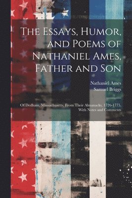 Essays, Humor, and Poems of Nathaniel Ames, Father and Son