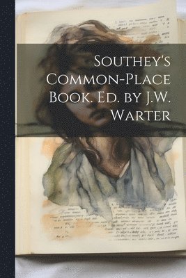 bokomslag Southey's Common-Place Book. Ed. by J.W. Warter