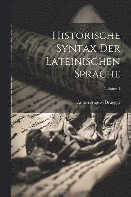 bokomslag Historische Syntax Der Lateinischen Sprache; Volume 1