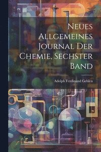 bokomslag Neues Allgemeines Journal Der Chemie, Sechster Band