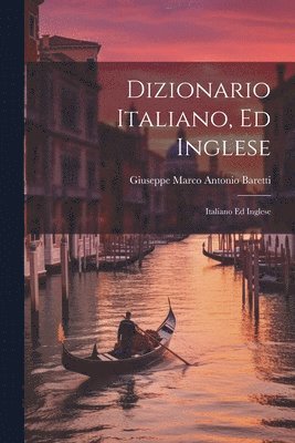 Giuseppe Marco Antonio Baretti - Dizionario Italiano, Ed Inglese, Häftad