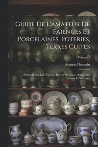bokomslag Guide De L'amateur De Faences Et Porcelaines, Poteries, Terres Cuites