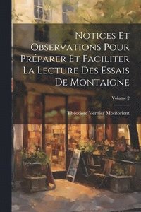 bokomslag Notices Et Observations Pour Prparer Et Faciliter La Lecture Des Essais De Montaigne; Volume 2