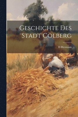 Geschichte Des Stadt Colberg 1