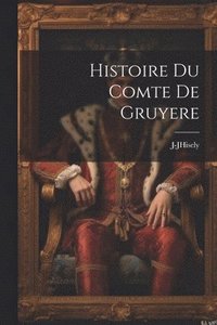 bokomslag Histoire Du Comte De Gruyere