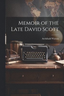Archibald Watson - Memoir of the Late David Scott, Häftad