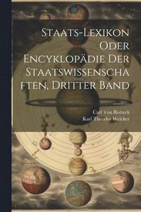 bokomslag Staats-Lexikon Oder Encyklopdie Der Staatswissenschaften, Dritter Band