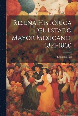 bokomslag Reseña Histórica Del Estado Mayor Mexicano, 1821-1860