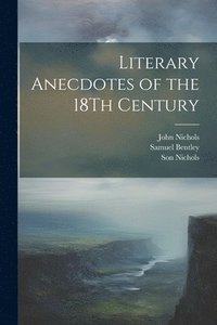 bokomslag Literary Anecdotes of the 18Th Century