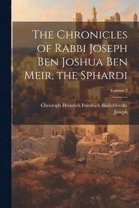 bokomslag The Chronicles of Rabbi Joseph Ben Joshua Ben Meir, the Sphardi; Volume 2