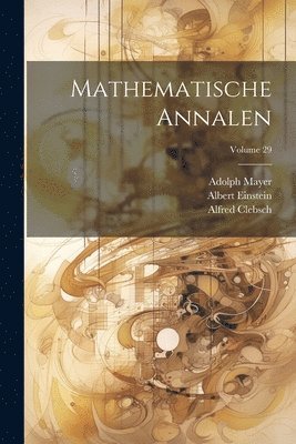 Mathematische Annalen; Volume 29 1