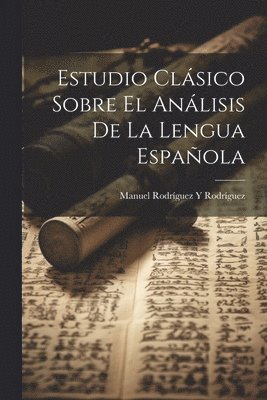 bokomslag Estudio Clsico Sobre El Anlisis De La Lengua Espaola