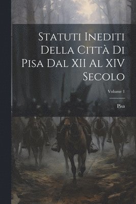 bokomslag Statuti Inediti Della Citt Di Pisa Dal XII Al XIV Secolo; Volume 1