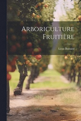 Léon Bussard - Arboriculture Fruitière, Häftad