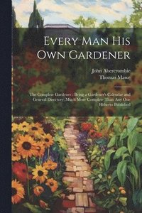 bokomslag Every Man His Own Gardener