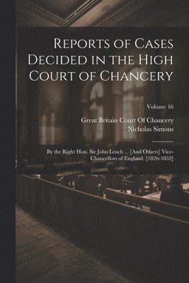 Reports of Cases Decided in the High Court of Chancery 1