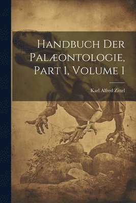 Handbuch Der Palontologie, Part 1, volume 1 1