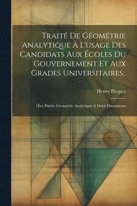 bokomslag Trait De Gomtrie Analytique  L'usage Des Candidats Aux coles Du Gouvernement Et Aux Grades Universitaires..