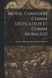bokomslag Moyse, Considr Comme Lgislateur Et Comme Moraliste