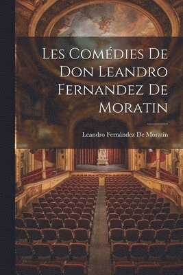 Les Comdies De Don Leandro Fernandez De Moratin 1