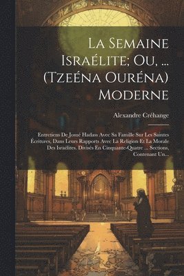 La Semaine Isralite; Ou, ... (Tzena Ourna) Moderne 1