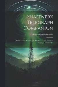 bokomslag Shaffner's Telegraph Companion