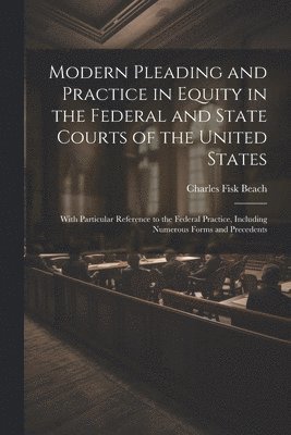 Modern Pleading and Practice in Equity in the Federal and State Courts of the United States