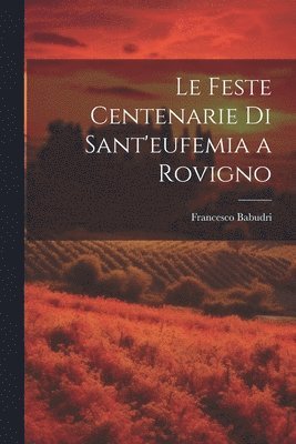 Francesco] [Babudri - Feste Centenarie Di Sant'eufemia a Rovigno, Häftad