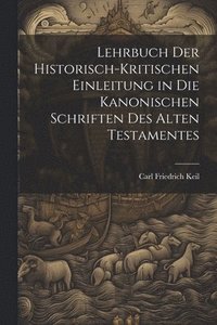 bokomslag Lehrbuch Der Historisch-Kritischen Einleitung in Die Kanonischen Schriften Des Alten Testamentes
